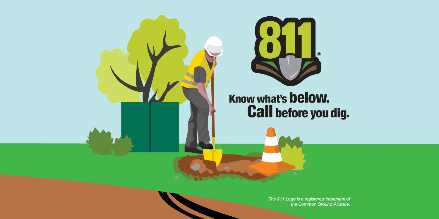 Know what's below. Call Diggers Hotline at 811 before you dig.